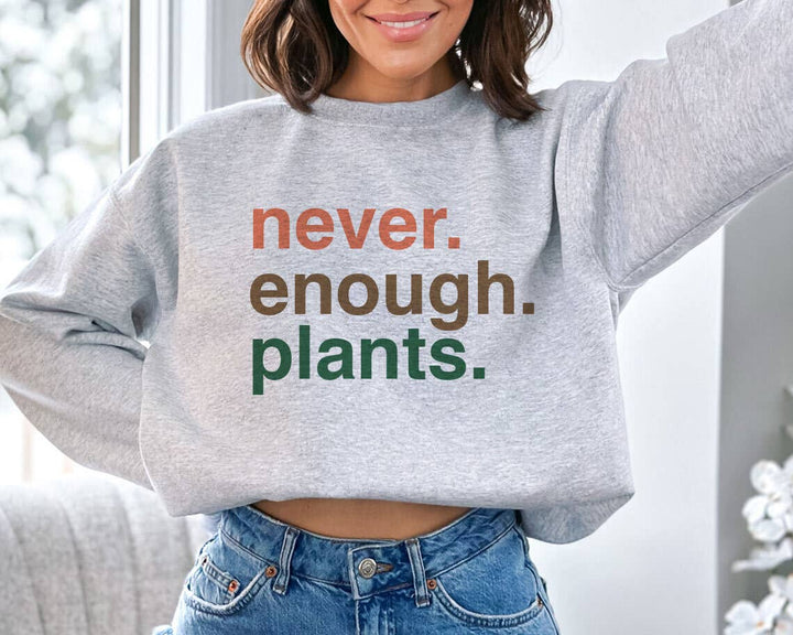 Never Enough Plants Sweatshirt