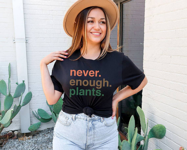 Never. Enough. Plants. T-Shirt
